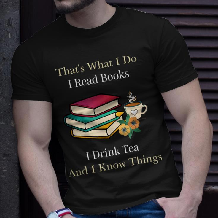 That's What I Do I Read Books I Drink Tea And I Know Things T-Shirt Gifts for Him
