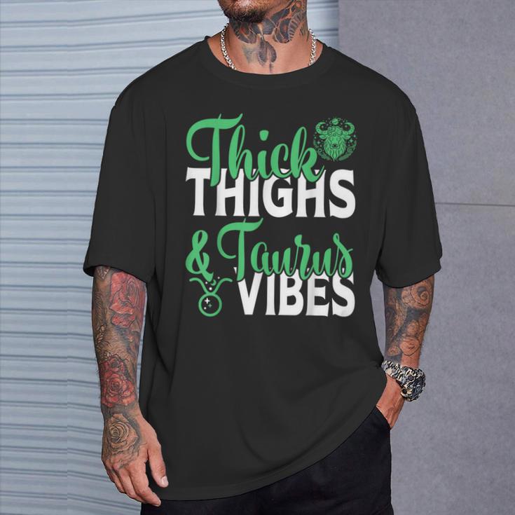 Thick Thighs Taurus Vibes April May Zodiac Horoscope T-Shirt Gifts for Him