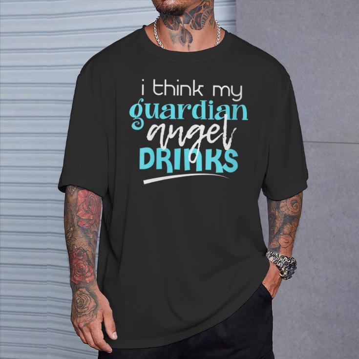 I Think My Guardian Angel Drinks Sarcastic Memes T-Shirt Gifts for Him