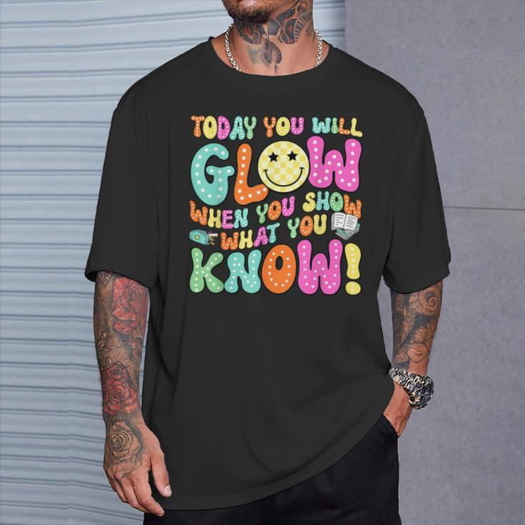 Today You Will Glow When You Show What You Know Teachers Day T-Shirt Gifts for Him