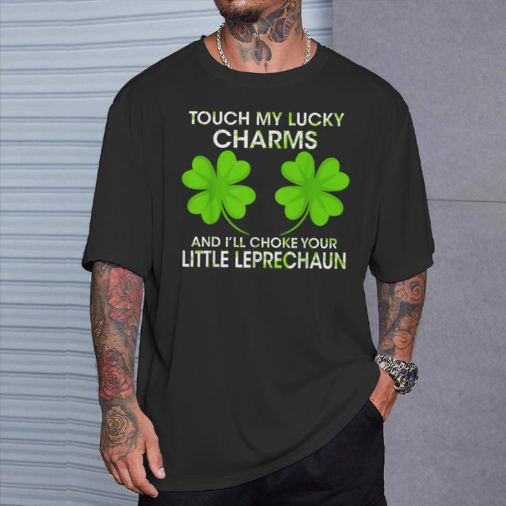 Touch My Lucky Charms And I'll Choke Your Little Leprechaun T-Shirt Gifts for Him