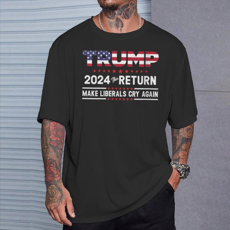 Trump 2024 The Return Make Liberals Cry Again T-Shirt Gifts for Him