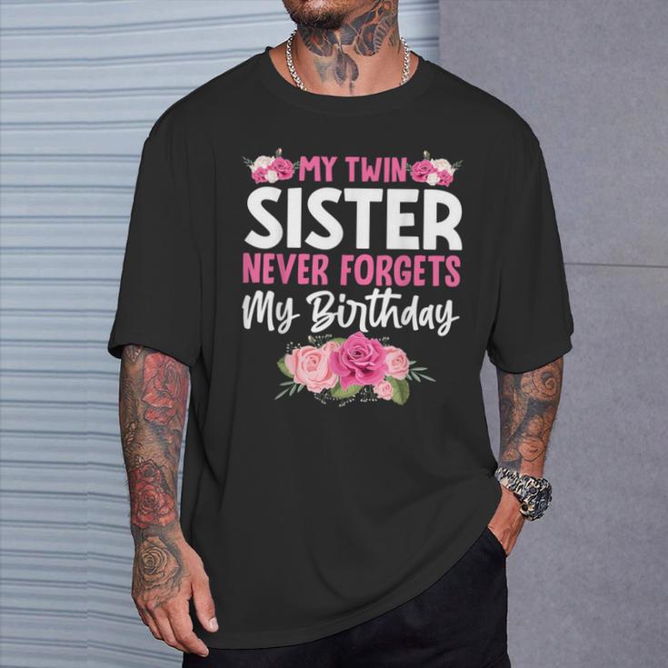 My Twin Sister Never Forgets My Birthday Sibling T-Shirt Gifts for Him