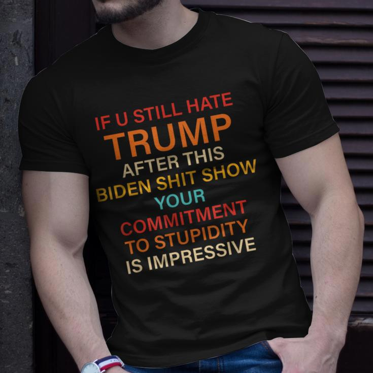 U Still Hate Trump This Biden Shit Show Your Commitment T-Shirt Gifts for Him