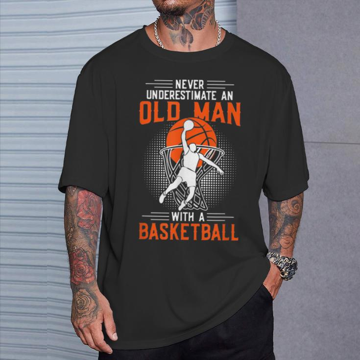 Never Underestimate An Old Man With A BasketballT-Shirt Gifts for Him