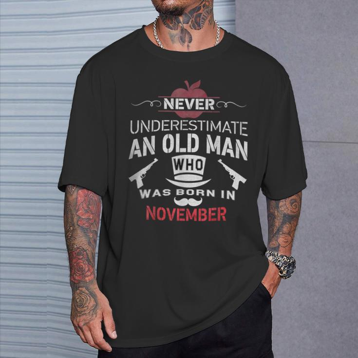 Never Underestimate An Old Man Who Was Born In November T-Shirt Gifts for Him
