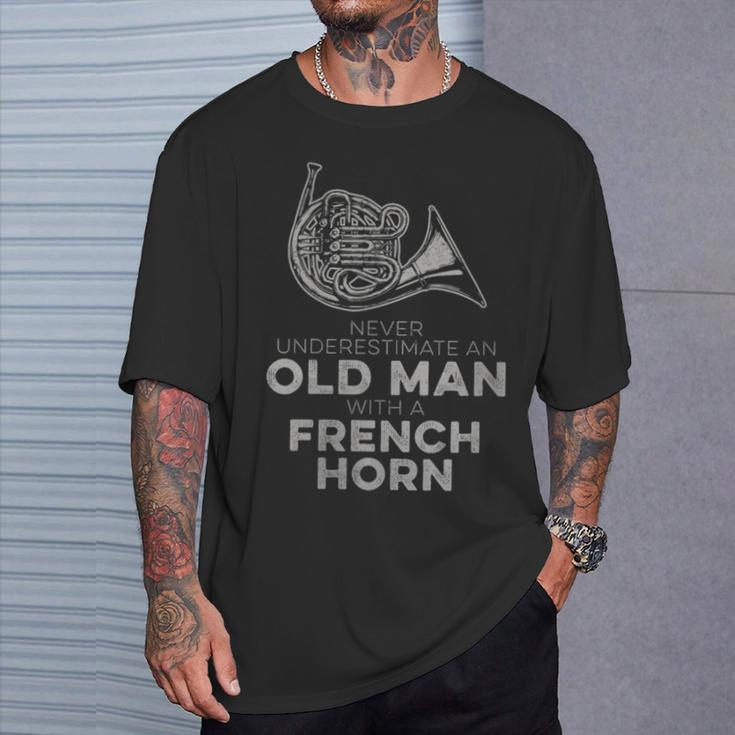 Never Underestimate An Old Man With A French Horn Novelty T-Shirt Gifts for Him