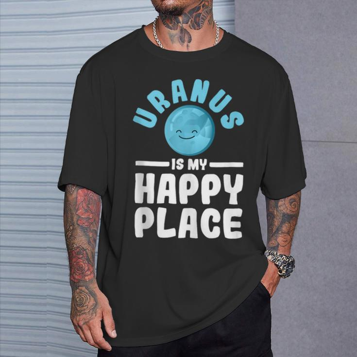 Uranus Is My Happy Place Uranus Planet Space Lover T-Shirt Gifts for Him