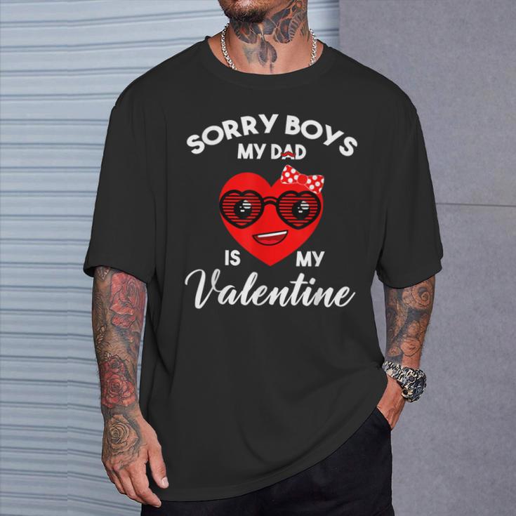 Valentines Day Sorry Boys My Dad Is My Valentine Girls Kids T-Shirt Gifts for Him