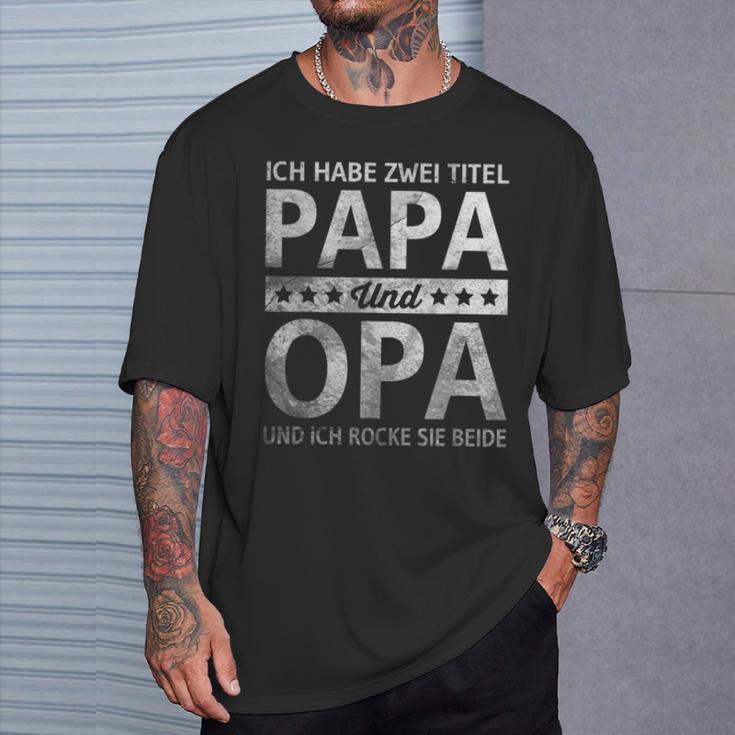 Vatertag Opa Geschenk Dad Ich Habe Zwei Titel Papa Und Opi T-Shirt Geschenke für Ihn