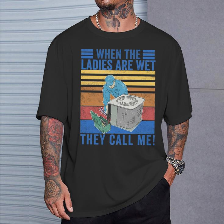 Vintage When The Ladies Get Hot They Call Me Hvac Technician T-Shirt Gifts for Him