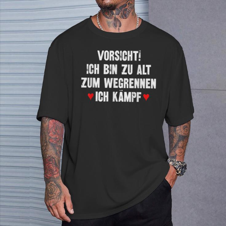 Vorsicht Ich Bin Zu Alt Zum Wegrennen Ich Kämpf T-Shirt Geschenke für Ihn