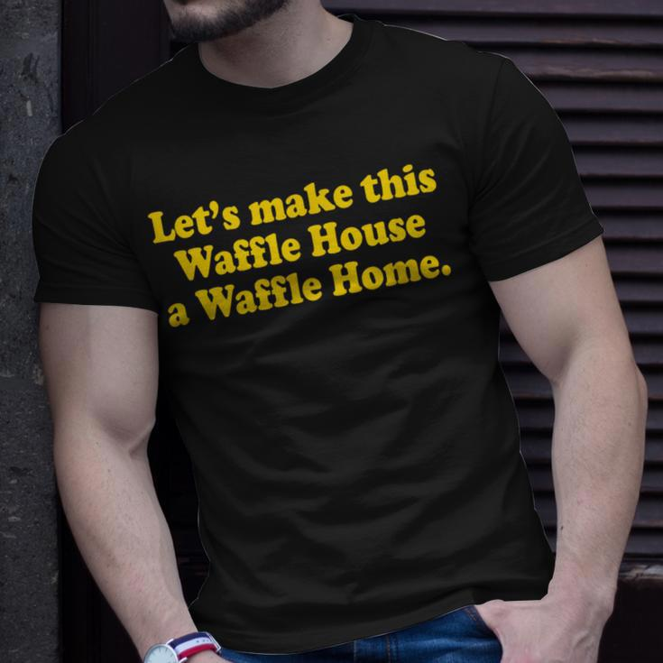 Lets Make This Waffle Houses A Waffle Home T-Shirt Gifts for Him