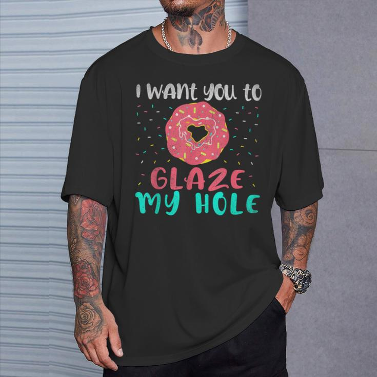 I Want You To Glaze My Hole Donut Lover Graphic T-Shirt Gifts for Him
