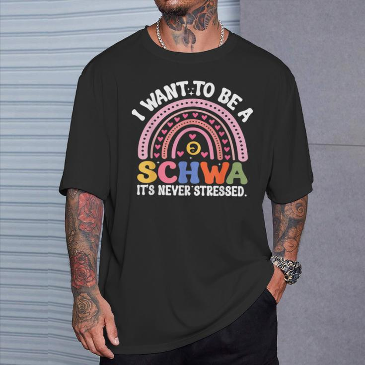 I Want To Be A Schwa It's Never Stressed Literacy Teacher T-Shirt Gifts for Him