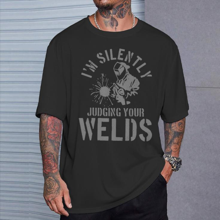 Welder Welding Quote Saying Judging Welds Welder T-Shirt Gifts for Him