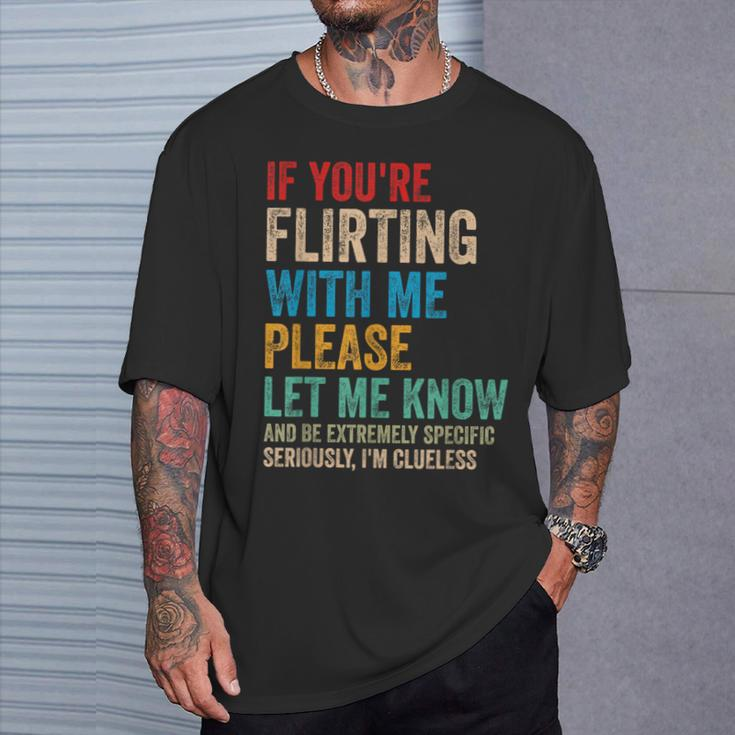 Wenn Du Mit Mir Flirtest Lass Es Bitte Wissen Und Sei Extrem T-Shirt Geschenke für Ihn