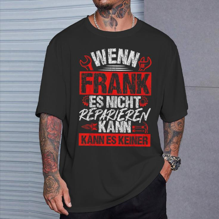 Wenn Frank Es Nicht Reparieren Kann Es Keiner T-Shirt Geschenke für Ihn