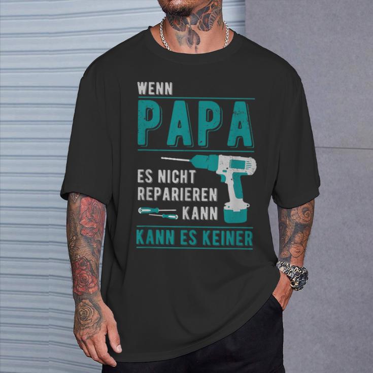 Wenn Papa Es Nicht Reparieren Kann Kann Es Keiner er T-Shirt Geschenke für Ihn