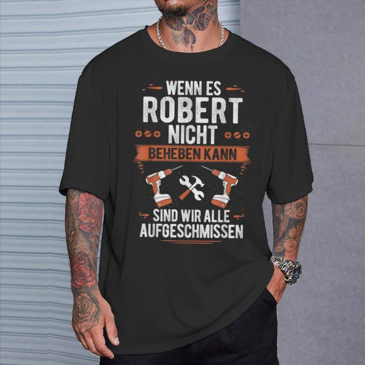 Wenn Robert Es Nicht Beheben Kann Sind Wir Aufgeissen T-Shirt Geschenke für Ihn