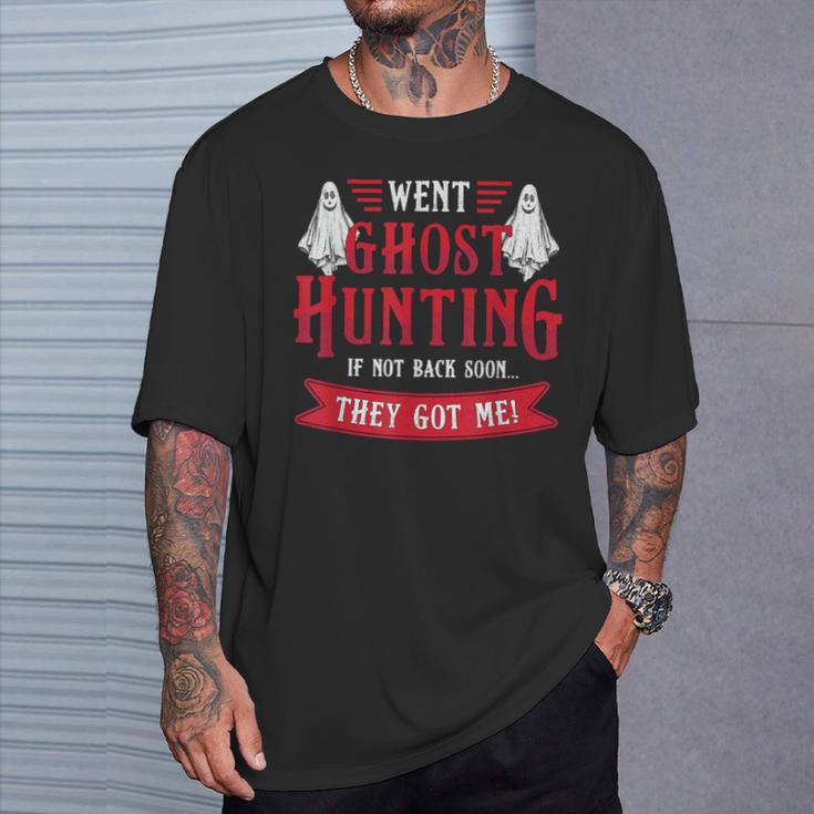 Went Ghost Hunting Paranormal Professional Ghost Hunter T-Shirt Gifts for Him