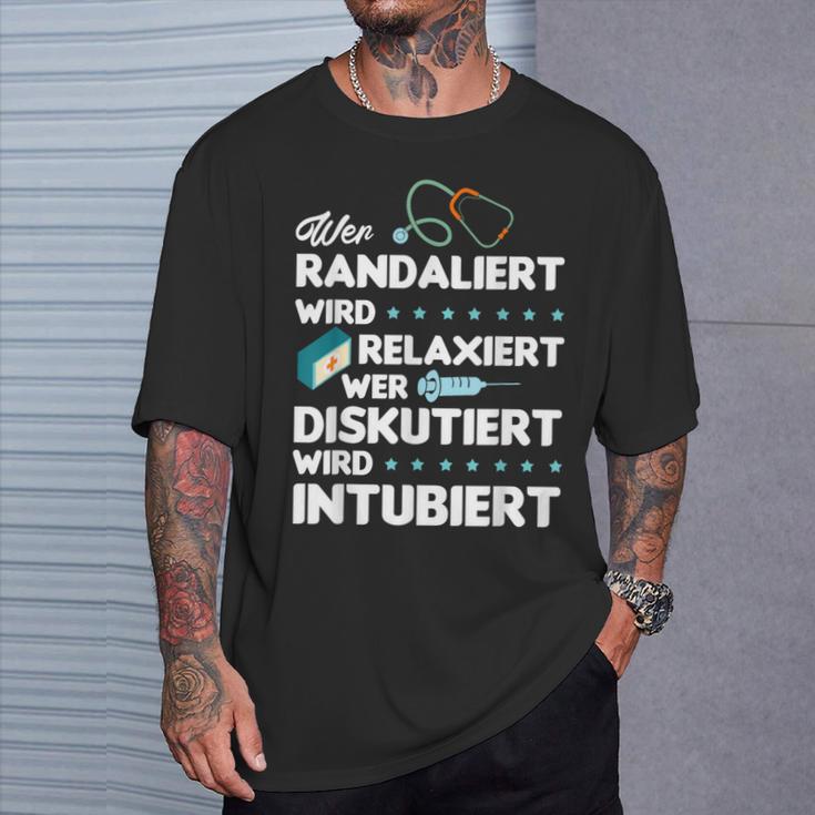 Wer Randaliert Wird Relaxiert Wer Diskutiert Wird Intubier T-Shirt Geschenke für Ihn