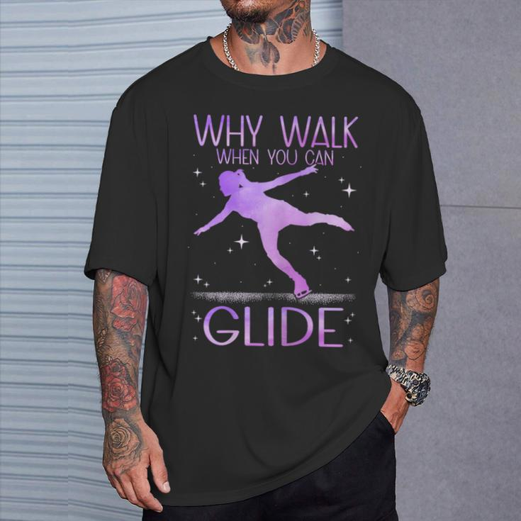 Why Walk When You Can Glide Ice Skating Figure Skating T-Shirt Gifts for Him