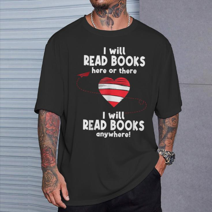 I Will Read Books Here And There I Will Read Books Anywhere T-Shirt Gifts for Him