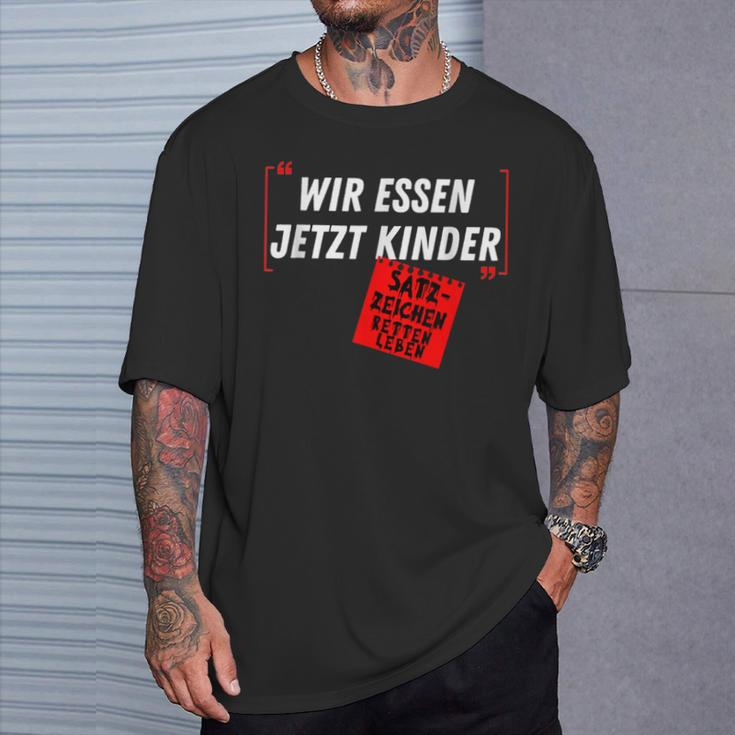 With Witz Saying Wir Essen Jetzt Kinder Punctuation Marks S T-Shirt Geschenke für Ihn