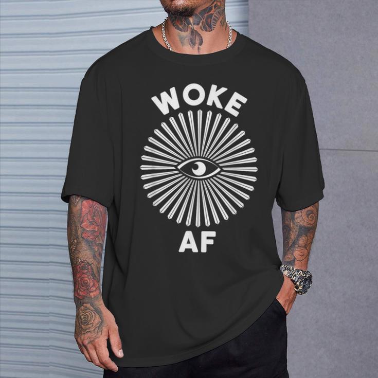 Woke Af Woke Af Social Awareness Activist T-Shirt Gifts for Him