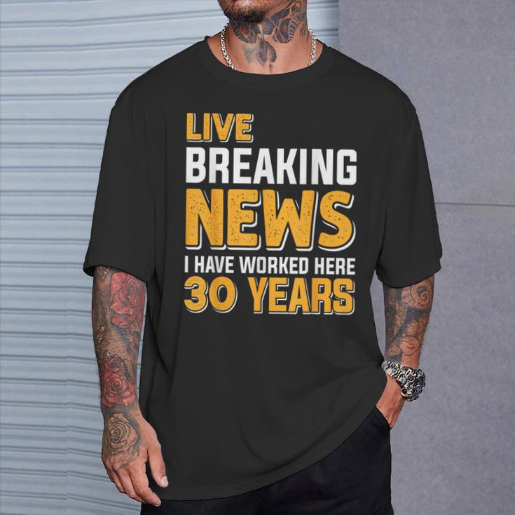 Work Anniversary Live Breaking News Worked 30 Years T-Shirt Gifts for Him