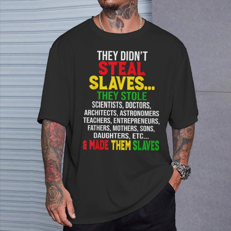 They Didnt Steal Slaves Black History Month Melanin African T-Shirt Gifts for Him