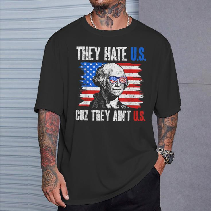 They Hate Us Cuz They Ain't Us Usa American Flag 4Th Of July T-Shirt Gifts for Him