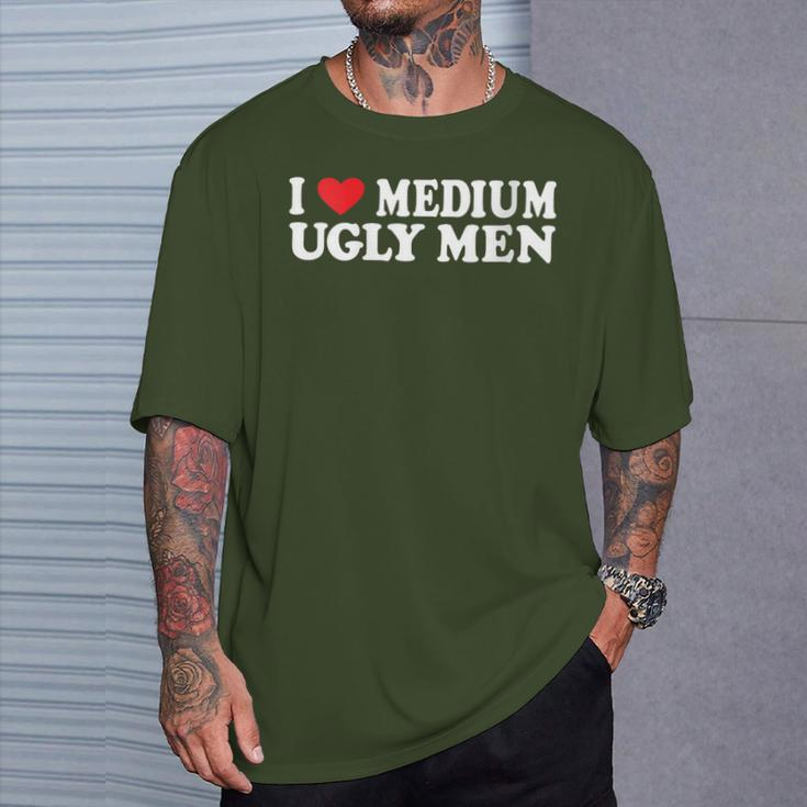 I Love My Medium Ugly I Love My Medium Ugly Men T-Shirt Gifts for Him