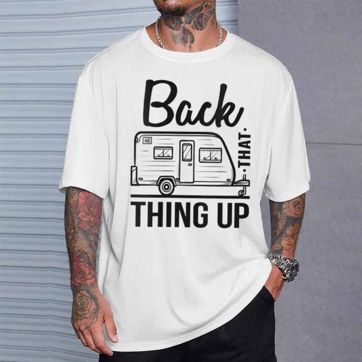 Back That Thing Up Cute Camping Outdoor Adventure T-Shirt Gifts for Him