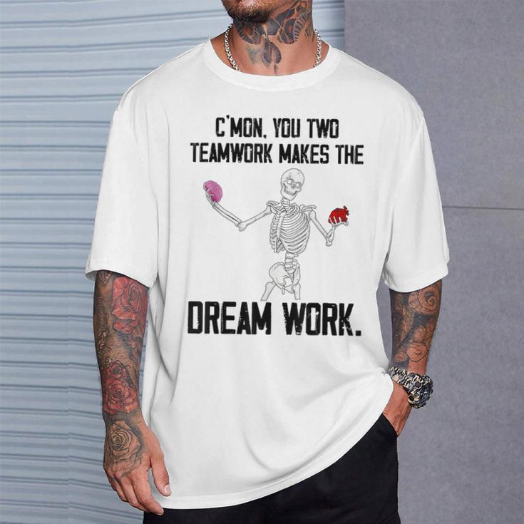 C'mon You Two Team Work Makes The Dream Work Skeleton Brain T-Shirt Gifts for Him