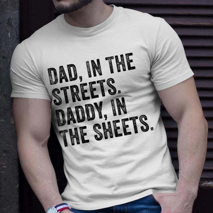 Dad In The Streets Daddy In The Sheets Apparel T-Shirt Gifts for Him