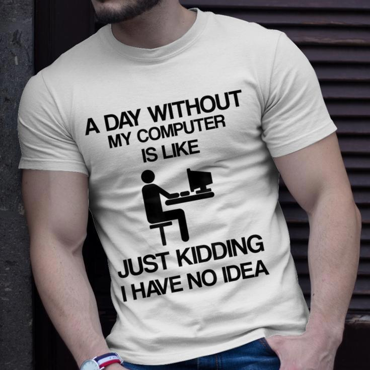 A Day Without My Computer Internet Addict T-Shirt Gifts for Him