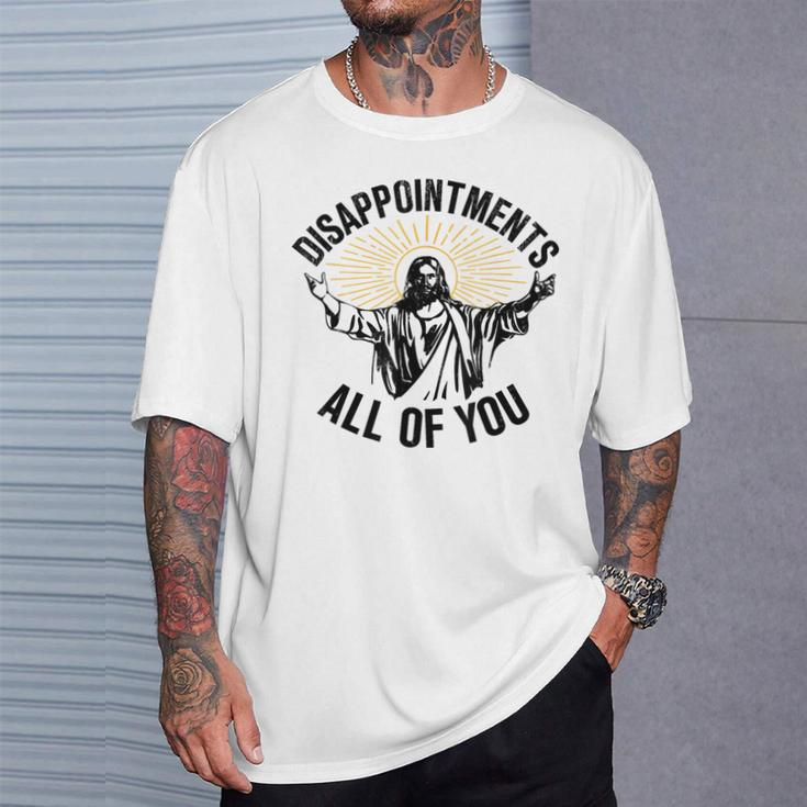 Disappointments All Of You Jesus Christian Religion T-Shirt Gifts for Him