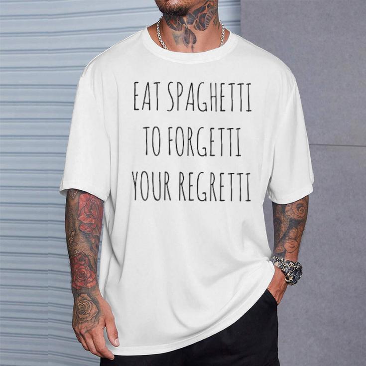 Eat Spaghetti To Forgetti Your Regretti Pasta T-Shirt Geschenke für Ihn