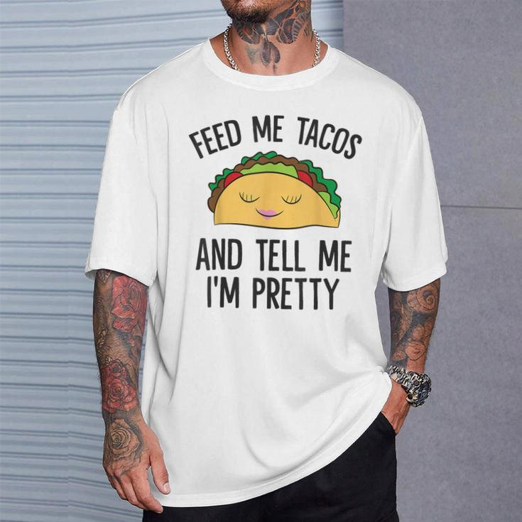 Feed Me Tacos And Tell Me I'm Pretty Mexican Tacos T-Shirt Gifts for Him