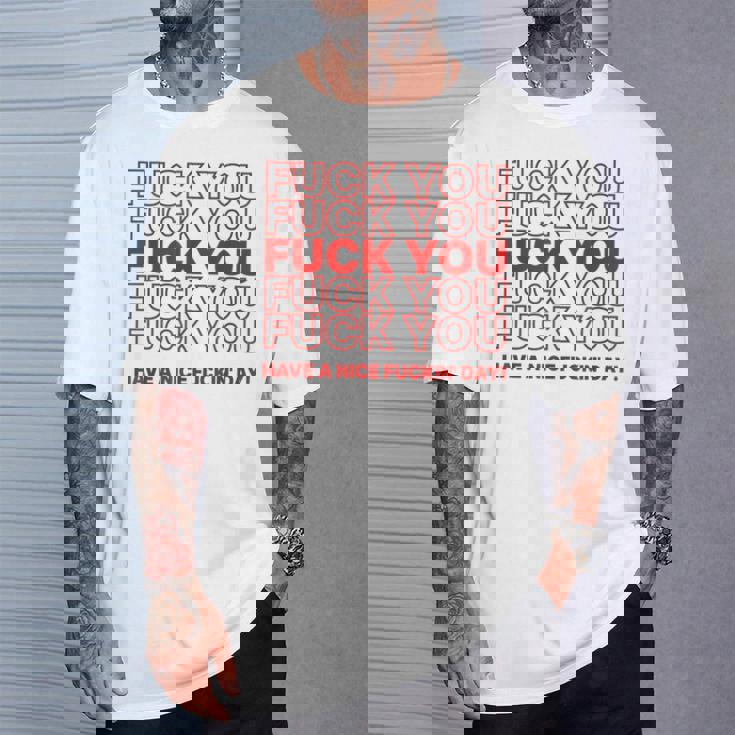 Fuck You Have A Nice Fuckin Day Saying Graphic T-Shirt Cadeaux pour lui