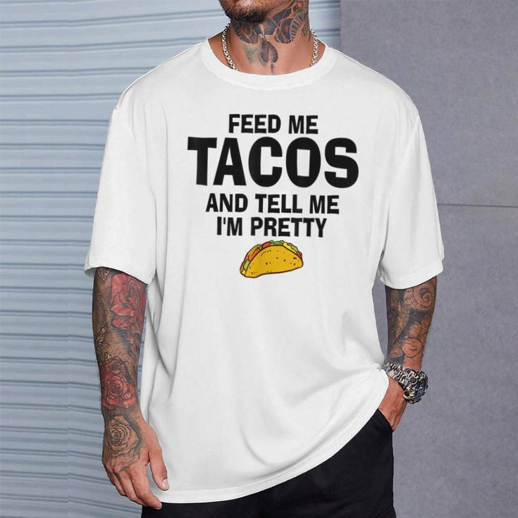 Feed Me Taco Tell Me I'm Pretty Tacos Tuesday T-Shirt Gifts for Him