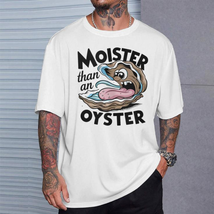 Moister Than An Oyster Moist Saying Seafood Lover T-Shirt Gifts for Him