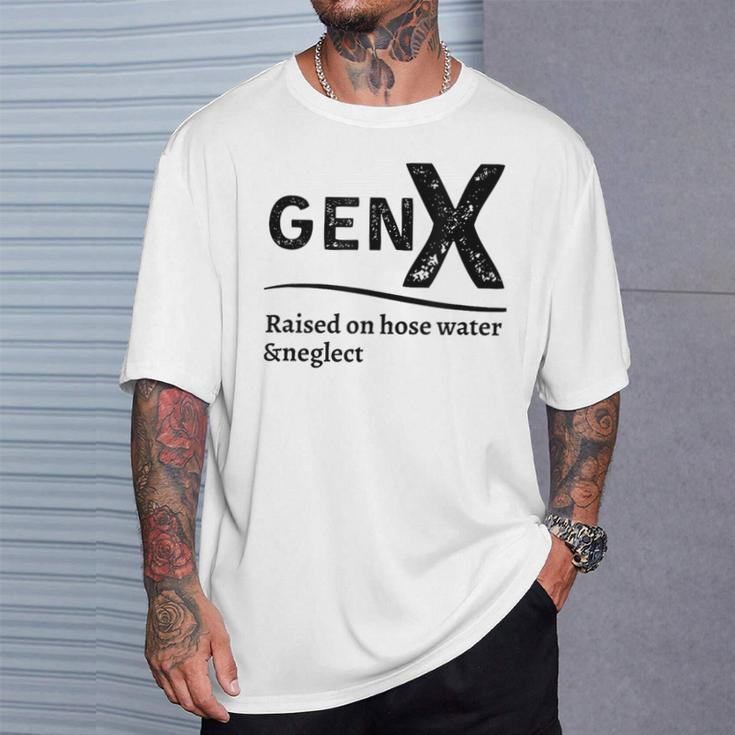 Generation X Gen X Raised On Hose Water And Neglect T-Shirt Gifts for Him