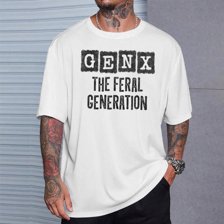 Generation X Gen Xer Gen X The Feral Generation T-Shirt Gifts for Him