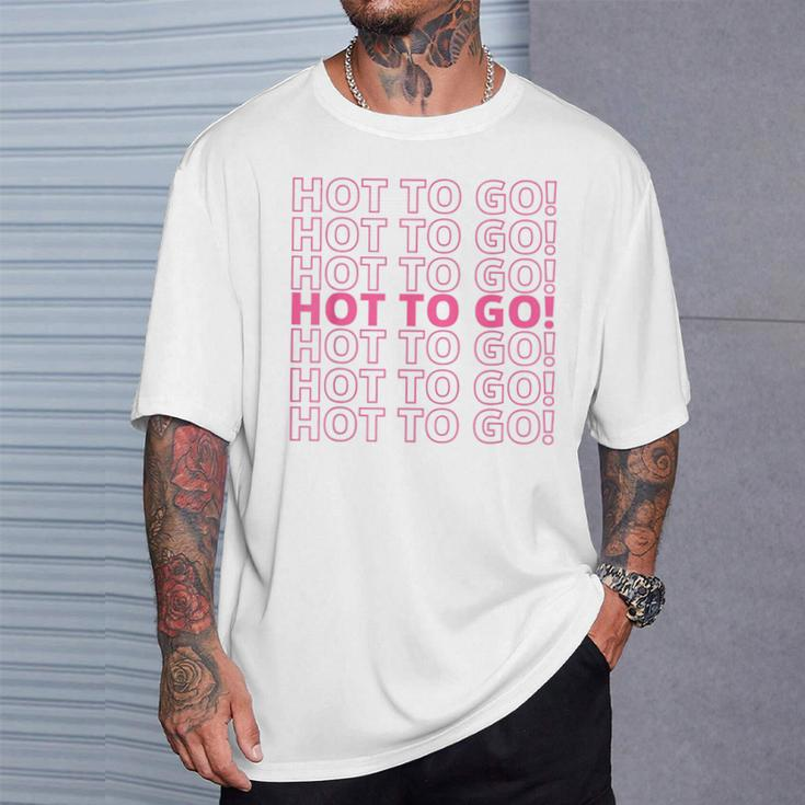 Hot To Go Women T-Shirt Gifts for Him