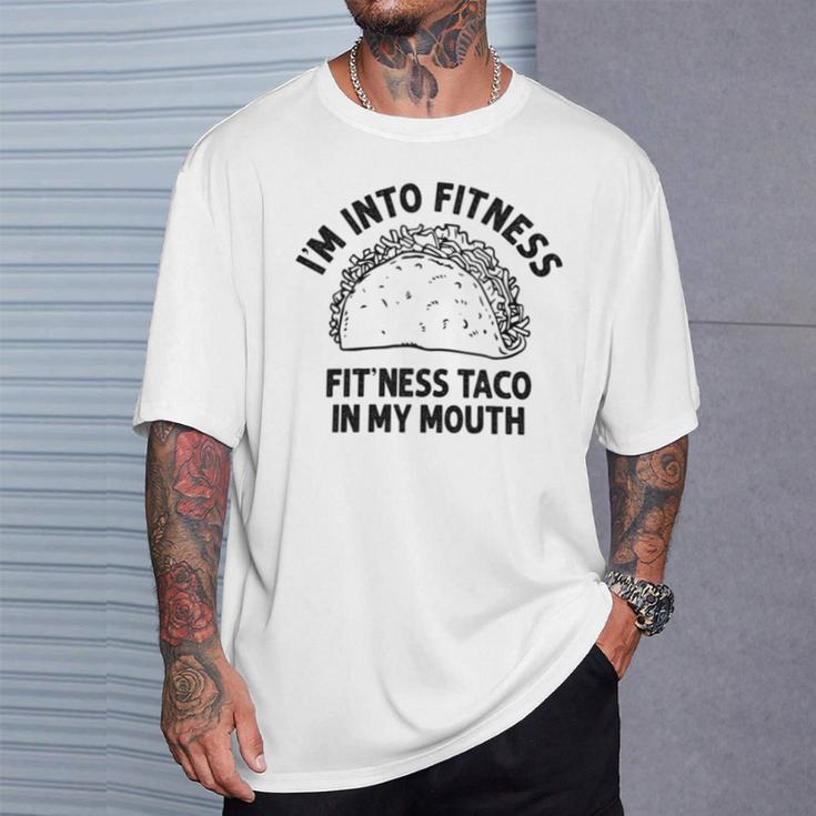 I'm Into Fitness Taco In My Mouth Taco Womens T-Shirt Gifts for Him