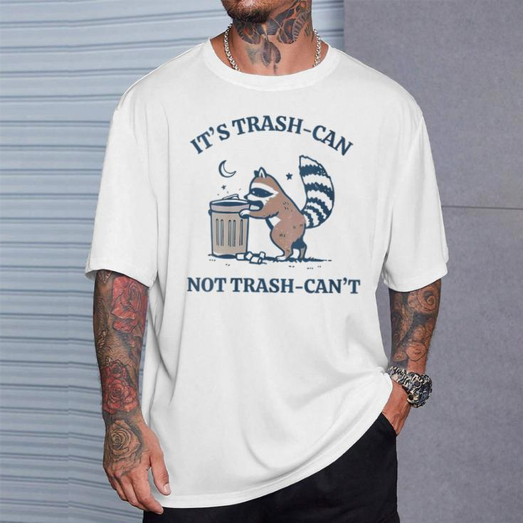 It's Called Trash Can Not Trash Cannot Raccoon T-Shirt Gifts for Him