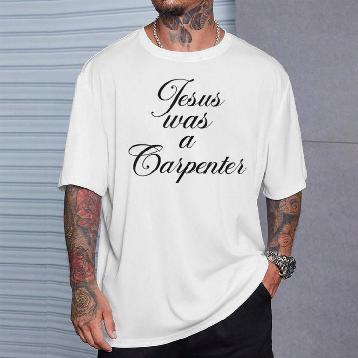 Jesus Was A Carpenter T-Shirt Gifts for Him